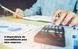 A Importancia Da Contabilidade Para Uma Empresa 1 Blog Parecer Contabilidade - Contabilidade em Goiânia - GO | Oritec Contabilidade