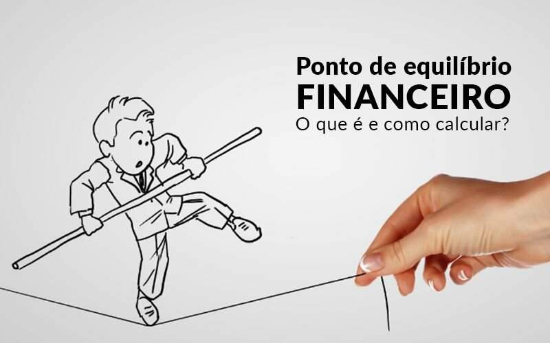 Ponto De Equilibrio Financeiro O Que E E Como Calcular Blog Davos Controladoria - Contabilidade em Goiânia - GO | Oritec Contabilidade