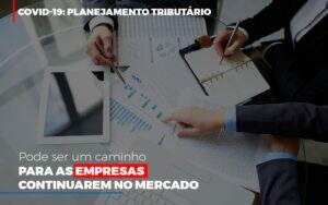 Covid 19 Planejamento Tributario Pode Ser Um Caminho Para Empresas Continuarem No Mercado Contabilidade No Itaim Paulista Sp | Abcon Contabilidade Notícias E Artigos Contábeis Em Goiânia | Oritec Contabilidade - Contabilidade em Goiânia - GO | Oritec Contabilidade