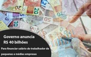 Governo Anuncia R$ 40 Bi Para Financiar Salário Do Trabalhador De Pequenas E Médias Empresas Notícias E Artigos Contábeis Em Goiânia | Oritec Contabilidade - Contabilidade em Goiânia - GO | Oritec Contabilidade