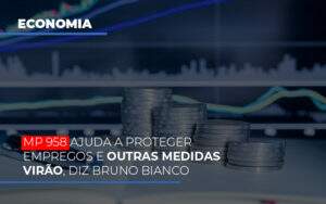 Mp 958 Ajuda A Proteger Empregos E Outras Medidas Virao - Contabilidade em Goiânia - GO | Oritec Contabilidade