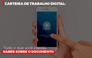 Carteira De Trabalho Digital Tudo O Que Voce Precisa Saber Sobre O Documento - Contabilidade em Goiânia - GO | Oritec Contabilidade