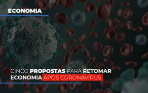 Cinco Propostas Para Retomar Economia Apos Coronavirus - Contabilidade em Goiânia - GO | Oritec Contabilidade