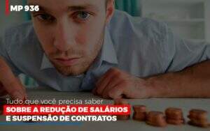 Mp 936 O Que Voce Precisa Saber Sobre Reducao De Salarios E Suspensao De Contrados Contabilidade No Itaim Paulista Sp | Abcon Contabilidade Notícias E Artigos Contábeis Em Goiânia | Oritec Contabilidade - Contabilidade em Goiânia - GO | Oritec Contabilidade