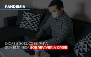 Pandemia Dicas E Solucoes Para Sua Empresa Sobreviver A Crise Notícias E Artigos Contábeis Em Goiânia | Oritec Contabilidade - Contabilidade em Goiânia - GO | Oritec Contabilidade