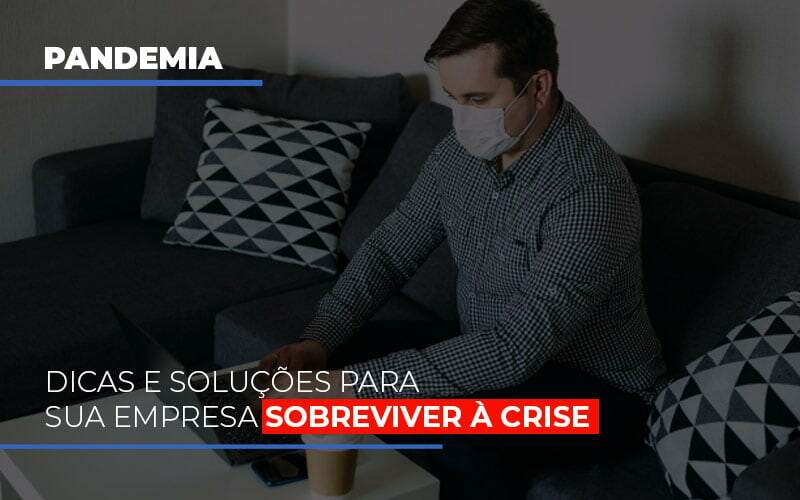 Pandemia Dicas E Solucoes Para Sua Empresa Sobreviver A Crise Notícias E Artigos Contábeis Em Goiânia | Oritec Contabilidade - Contabilidade em Goiânia - GO | Oritec Contabilidade