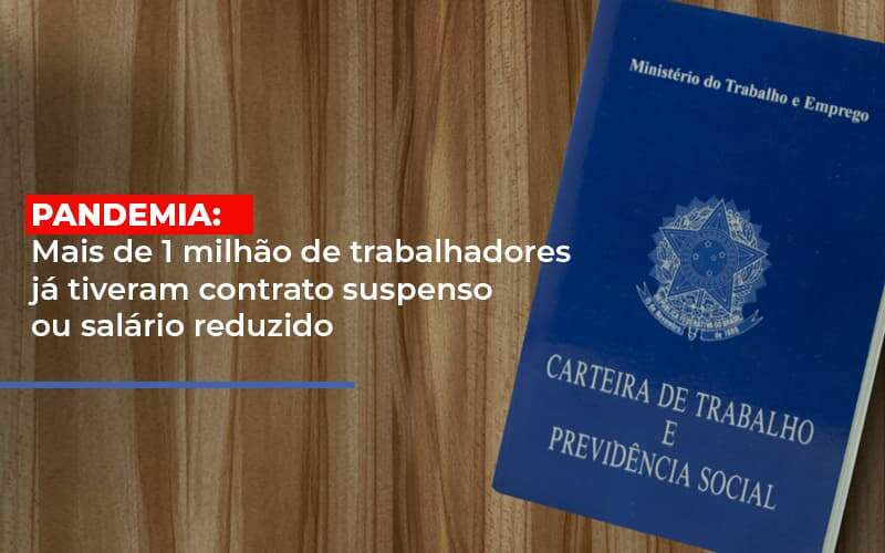 Pandemia Mais De 1 Milhao De Trabalhadores Ja Tiveram Contrato Suspenso Ou Salario Reduzido Notícias E Artigos Contábeis Em Goiânia | Oritec Contabilidade - Contabilidade em Goiânia - GO | Oritec Contabilidade