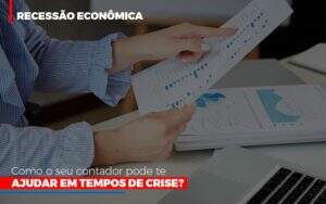 Http://recessao Economica Como Seu Contador Pode Te Ajudar Em Tempos De Crise/ Notícias E Artigos Contábeis Em Goiânia | Oritec Contabilidade - Contabilidade em Goiânia - GO | Oritec Contabilidade