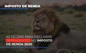 As Regras Para Declarar Dependentes No Imposto De Renda 2020 - Contabilidade em Goiânia - GO | Oritec Contabilidade