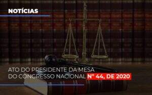 Ato Do Presidente Da Mesa Do Congresso Nacional N 44 De 2020 Abrir Empresa Simples - Contabilidade em Goiânia - GO | Oritec Contabilidade