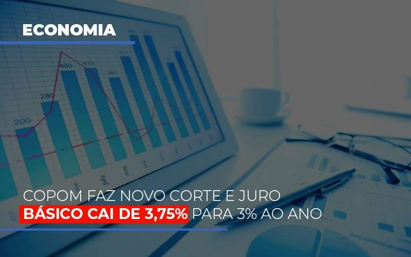 Copom Faz Novo Corte E Juro Basico Cai De 375 Para 3 Ao Ano - Contabilidade em Goiânia - GO | Oritec Contabilidade