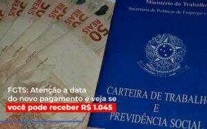 Fgts Atencao A Data Do Novo Pagamento E Veja Se Voce Pode Receber - Contabilidade em Goiânia - GO | Oritec Contabilidade