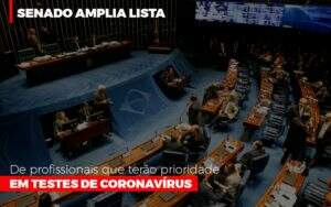 Senado Amplia Lista De Profissionais Que Terao Prioridade Em Testes De Coronavirus - Contabilidade em Goiânia - GO | Oritec Contabilidade