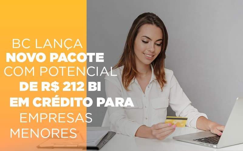 Bc Lanca Novo Pacote Com Potencial De R 212 Bi Em Credito Para Empresas Menores - Contabilidade em Goiânia - GO | Oritec Contabilidade