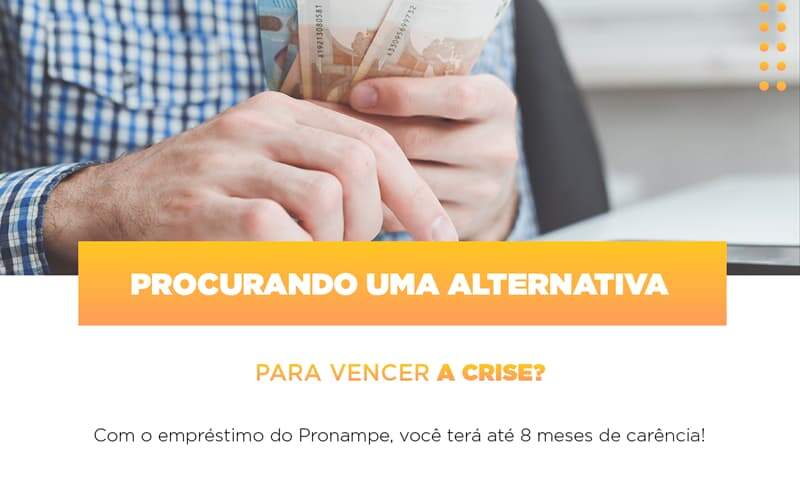 Pronampe Conte Com Ate Oito Meses De Carencia - Contabilidade em Goiânia - GO | Oritec Contabilidade