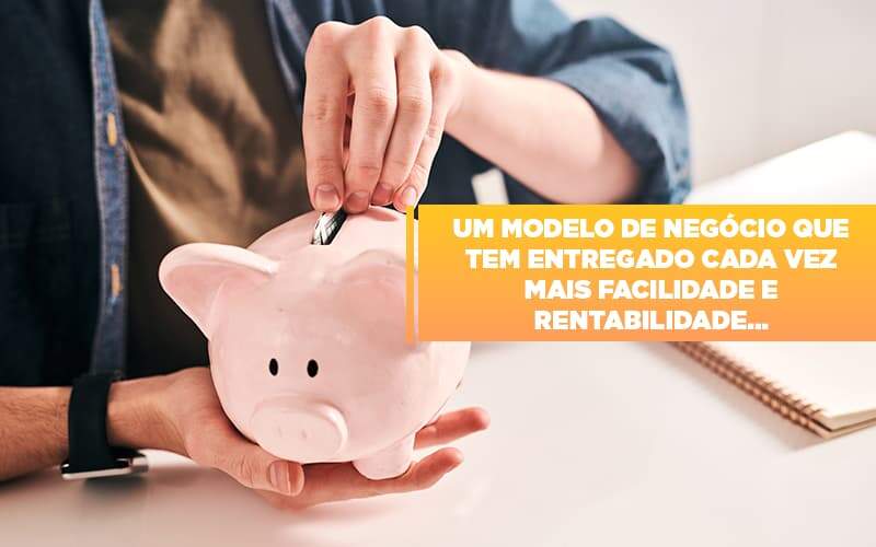 Um Modelo De Negocio Que Tem Entregado Cada Vez Mais Facilidade E Rentabilidade - Contabilidade em Goiânia - GO | Oritec Contabilidade