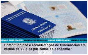 Como Funciona A Recontratacao De Funcionarios Em Menos De 90 Dias Por Causa Da Pandemia - Contabilidade em Goiânia - GO | Oritec Contabilidade