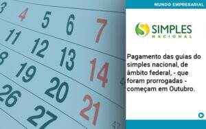 Pagamento Das Guias Do Simples Nacional, De âmbito Federal, Que Foram Prorrogadas Começam Em Outubro. Abrir Empresa Simples - Contabilidade em Goiânia - GO | Oritec Contabilidade