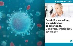 Covid 19 E Seu Reflexo Na Estabilidade Do Empregado O Que Voce Empregador Deve Fazer - Contabilidade em Goiânia - GO | Oritec Contabilidade