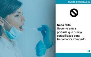 Governo Anula Portaria Que Previa Estabilidade Para Trabalhador Infectado - Contabilidade em Goiânia - GO | Oritec Contabilidade