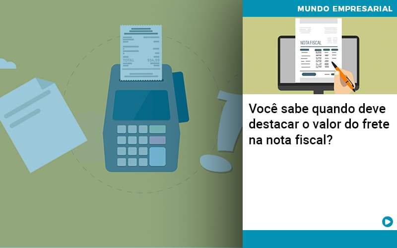 Voce Sabe Quando Deve Destacar O Valor Do Frete Na Nota Fiscal - Contabilidade em Goiânia - GO | Oritec Contabilidade