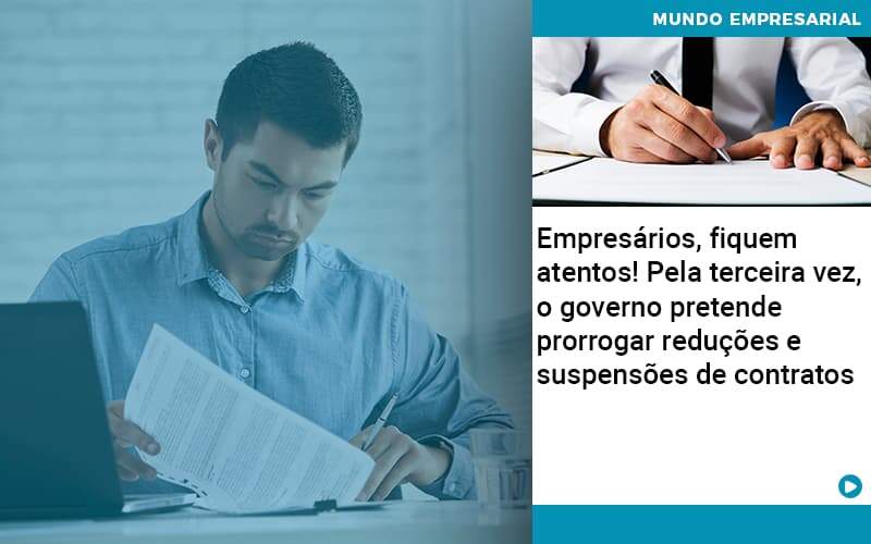 Empresarios Fiquem Atentos Pela Terceira Vez O Governo Pretende Prorrogar Reducoes E Suspensoes De Contratos - Contabilidade em Goiânia - GO | Oritec Contabilidade