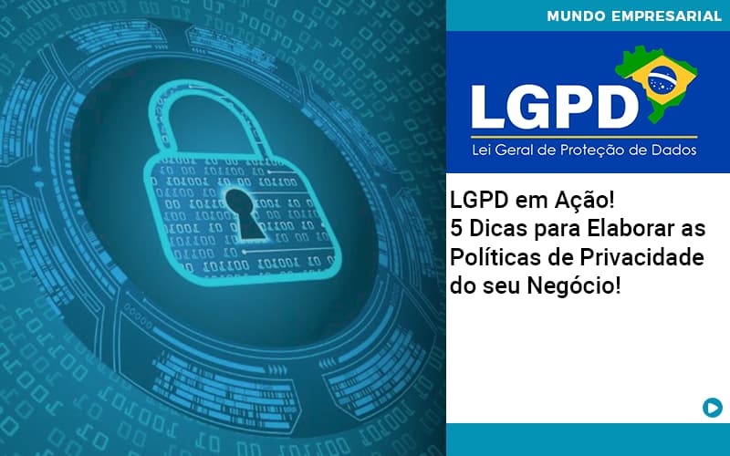 Lgpd Em Acao 5 Dicas Para Elaborar As Politicas De Privacidade Do Seu Negocio - Contabilidade em Goiânia - GO | Oritec Contabilidade