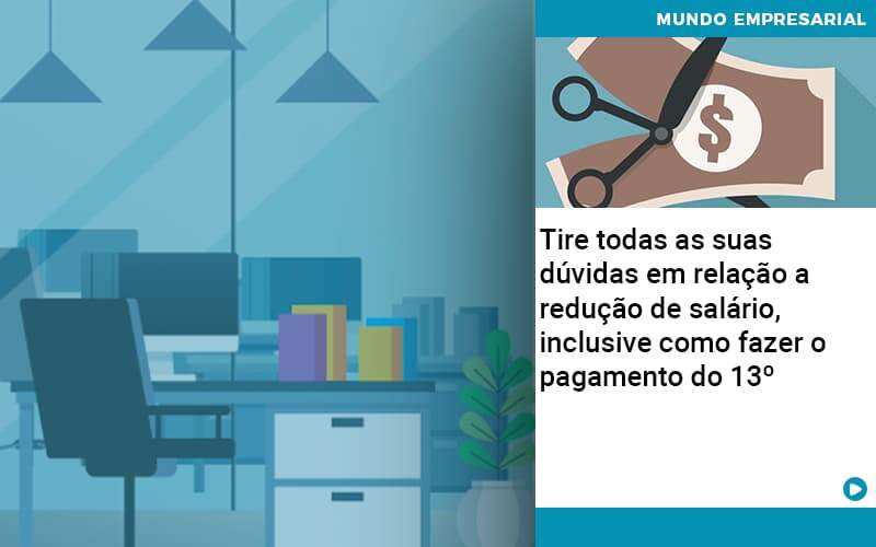 Tire Todas As Suas Duvidas Em Relacao A Reducao De Salario Inclusive Como Fazer O Pagamento Do 13 - Contabilidade em Goiânia - GO | Oritec Contabilidade
