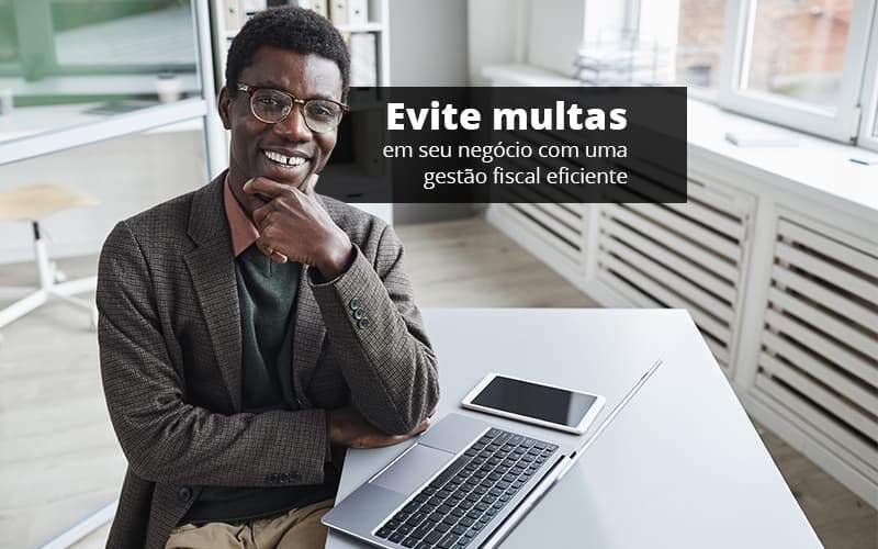 Evite Multas Em Seu Negocio Com Uma Gestao Fiscal Eficiente Post 1 - Contabilidade em Goiânia - GO | Oritec Contabilidade