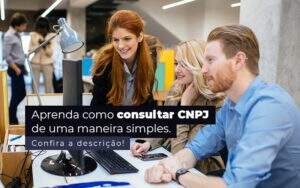 Aprenda Como Consultar Cnpj De Uma Maneira Simples Post 1 - Contabilidade em Goiânia - GO | Oritec Contabilidade